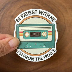 Be Patient with Me, I'm from the 1900's | Funny Sticker